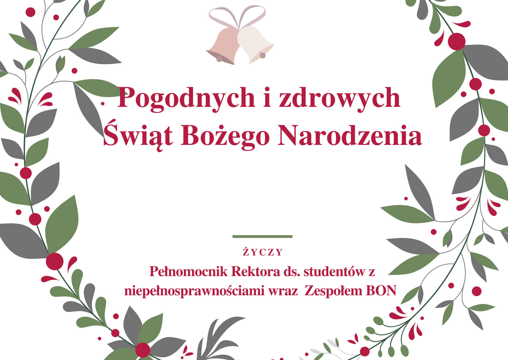 Kartka świąteczna: Życzenia pogodnych i zdrowych świąt Bożego Narodzenia składa Pełnomocnik Rektora ds. Studentów z niepełnosprawnościami wraz z Zespołem BON